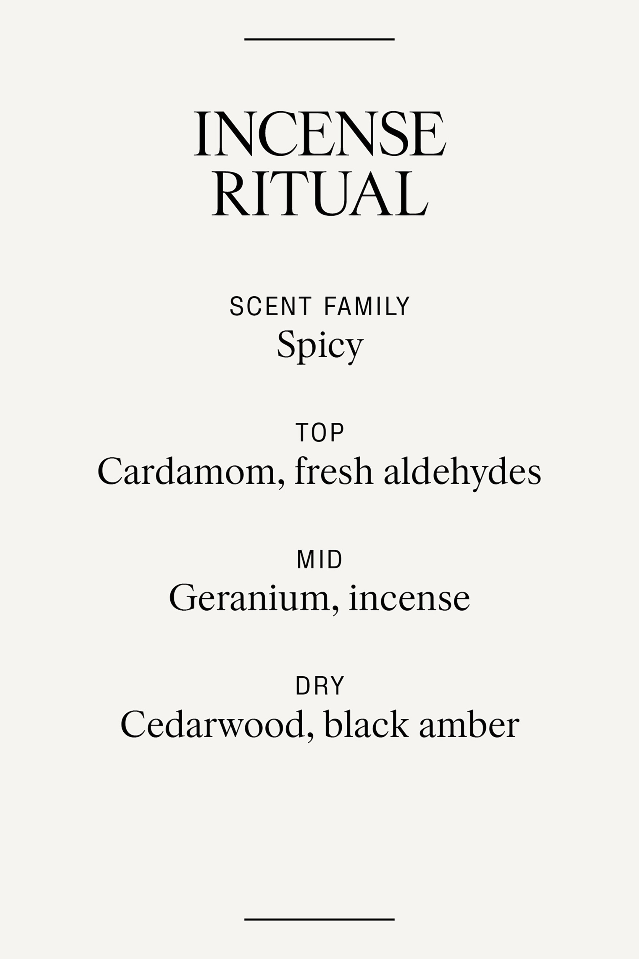 Ampliar la imagen: El producto está presentando un perfil de fragancia para 'RITO DE INCIENSO,' con el título enmarcado por dos líneas horizontales. Está enumerando 'Especia' como la familia de la fragancia, detallando las notas principales de 'Cardamomo, aldehídos frescos,' las notas medias de 'Geranio, incienso,' y las notas secas de 'Madera de cedro, ámbar negro.'